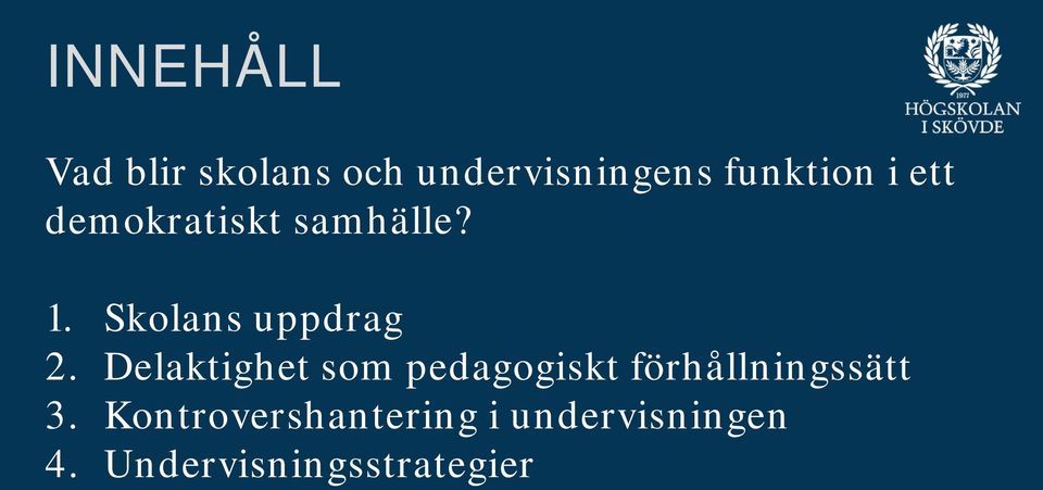 Delaktighet som pedagogiskt förhållningssätt 3.