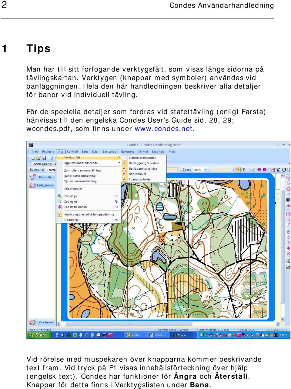 För de speciella detaljer som fordras vid stafettävling (enligt Farsta) hänvisas till den engelska Condes User s Guide sid. 28, 29; wcondes.pdf, som finns under www.condes.net.