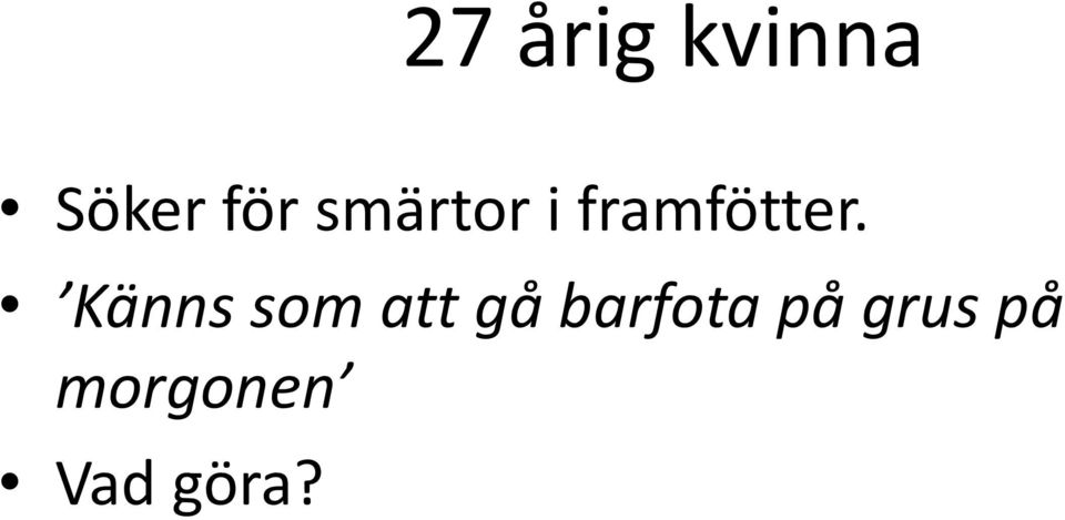 Känns som att gå barfota