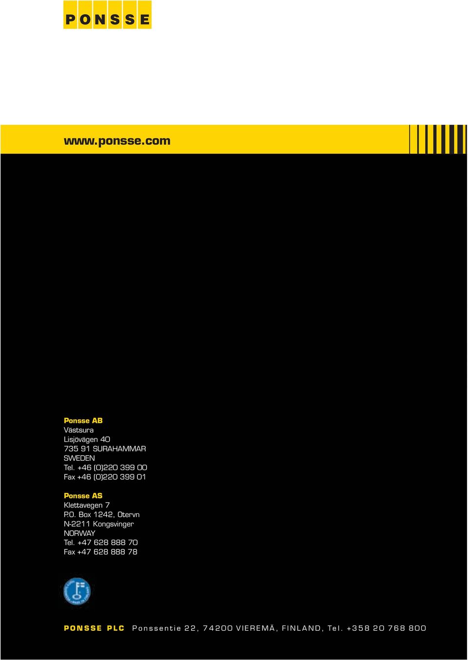 +46 (0)220 399 00 Fax +46 (0)220 399 01 Ponsse AS Klettavegen 7 P.O.