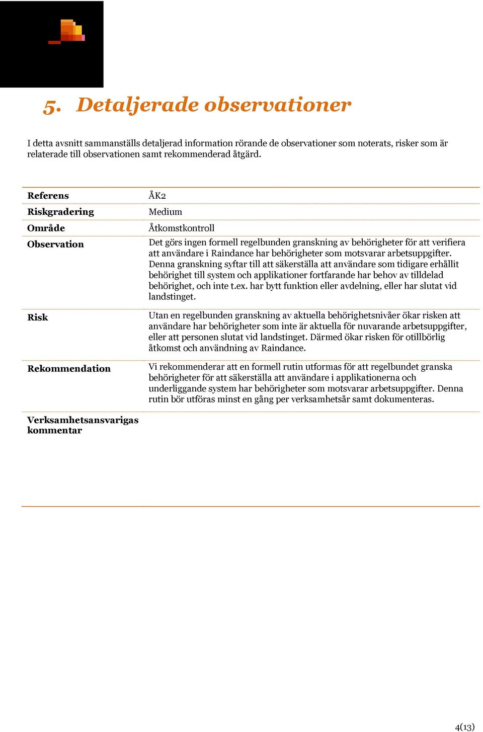 behörigheter som motsvarar arbetsuppgifter.