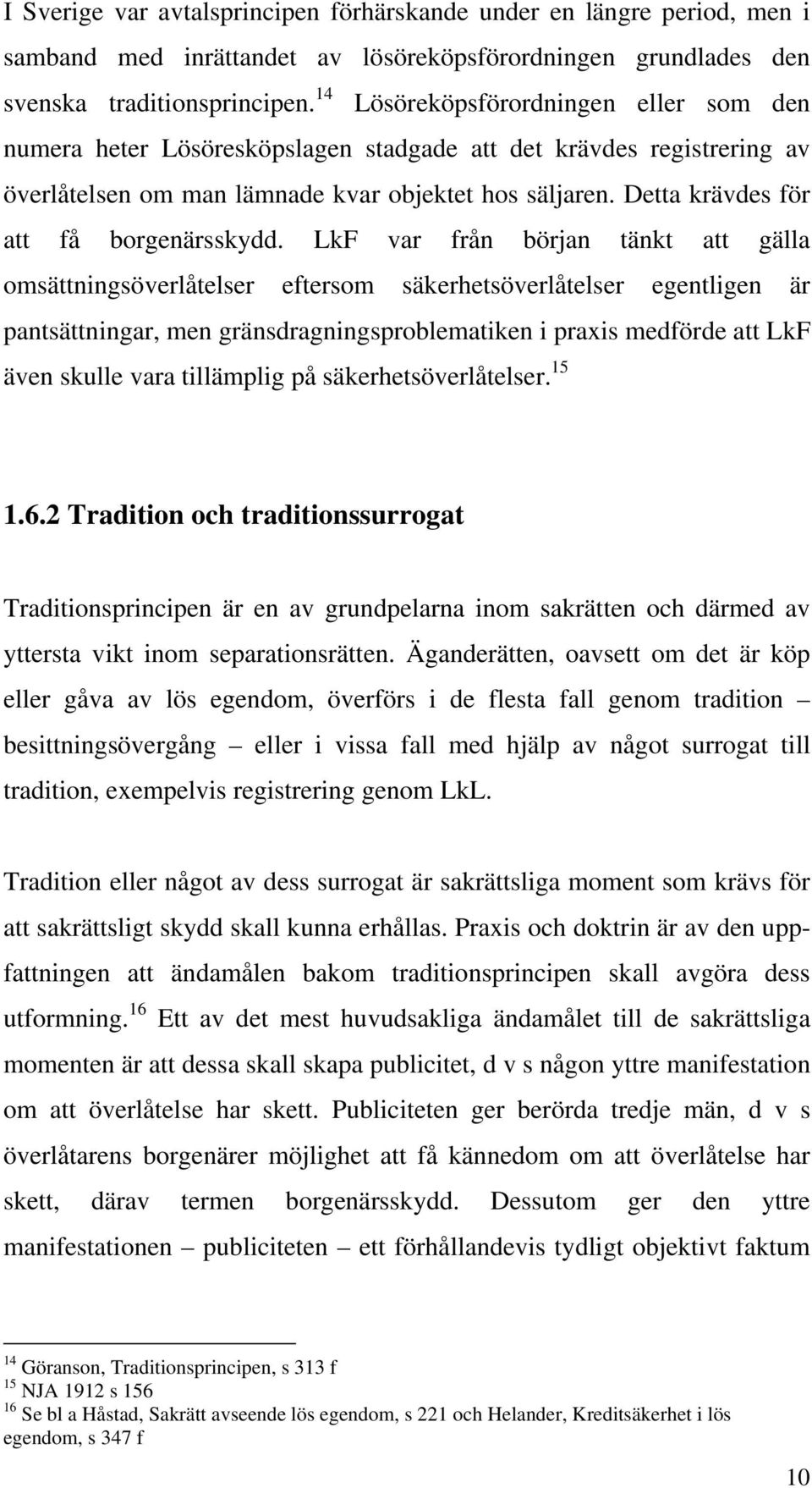 Detta krävdes för att få borgenärsskydd.