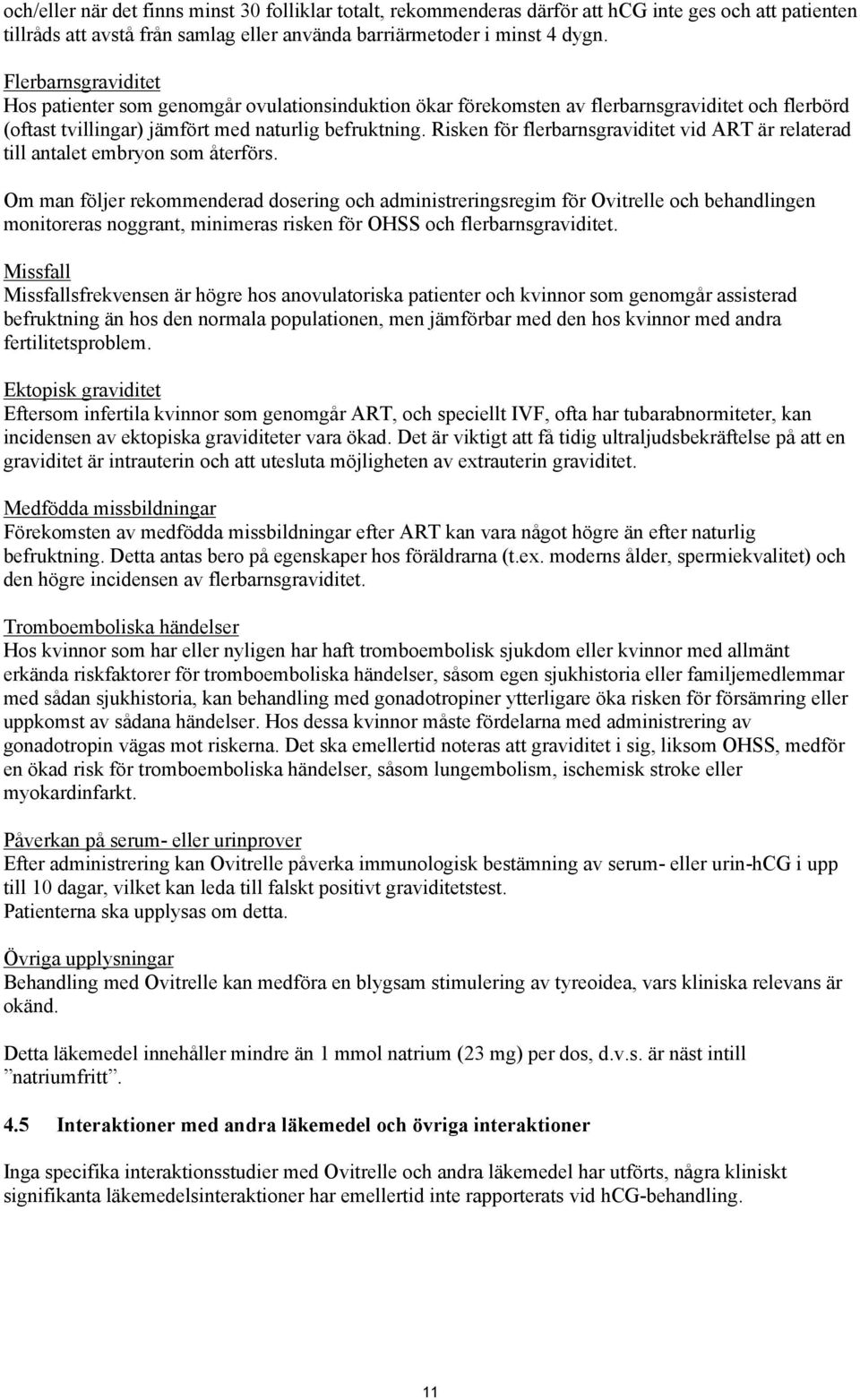Risken för flerbarnsgraviditet vid ART är relaterad till antalet embryon som återförs.