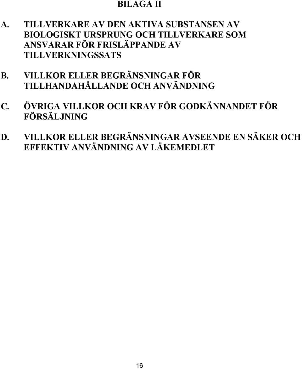 FÖR FRISLÄPPANDE AV TILLVERKNINGSSATS B.