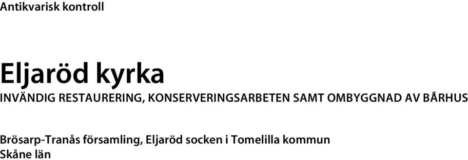 OMBYGGNAD AV BÅRHUS Brösarp-Tranås