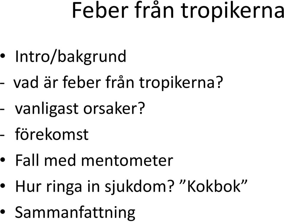 - vanligast orsaker?