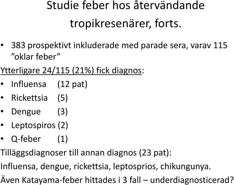 diagnos: Influensa (12 pat) Rickettsia (5) Dengue (3) Leptospiros (2) Q-feber (1)