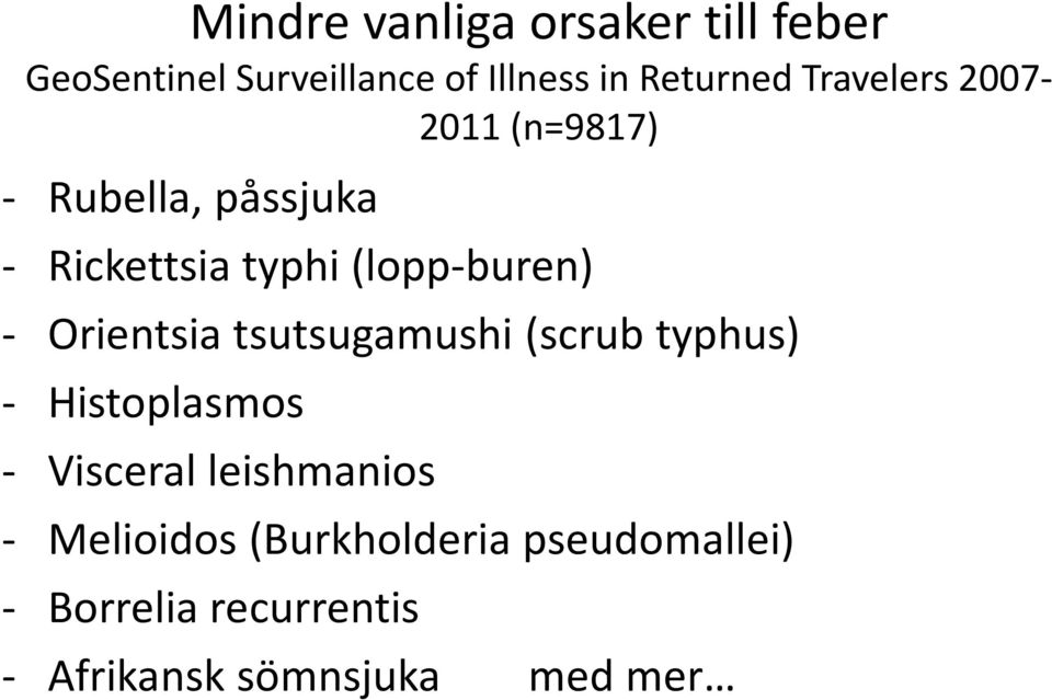 Orientsia tsutsugamushi (scrub typhus) - Histoplasmos - Visceral leishmanios -