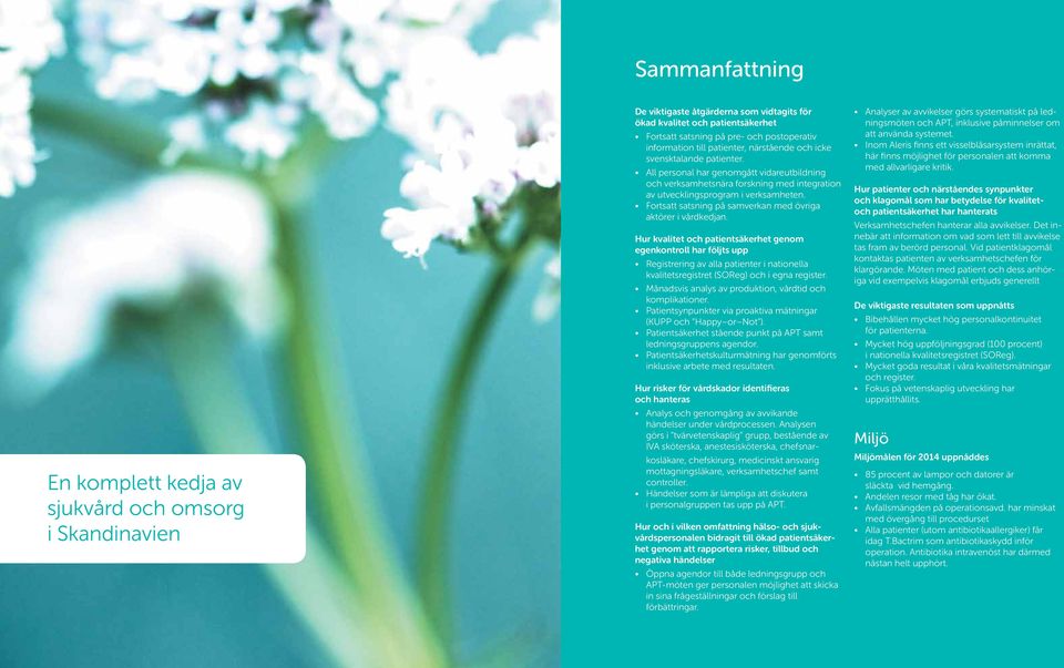 Fortsatt satsning på samverkan med övriga aktörer i vårdkedjan.