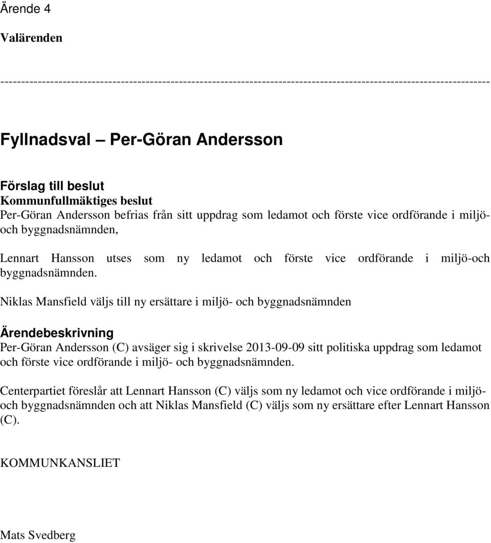 ordförande i miljö-och byggnadsnämnden.