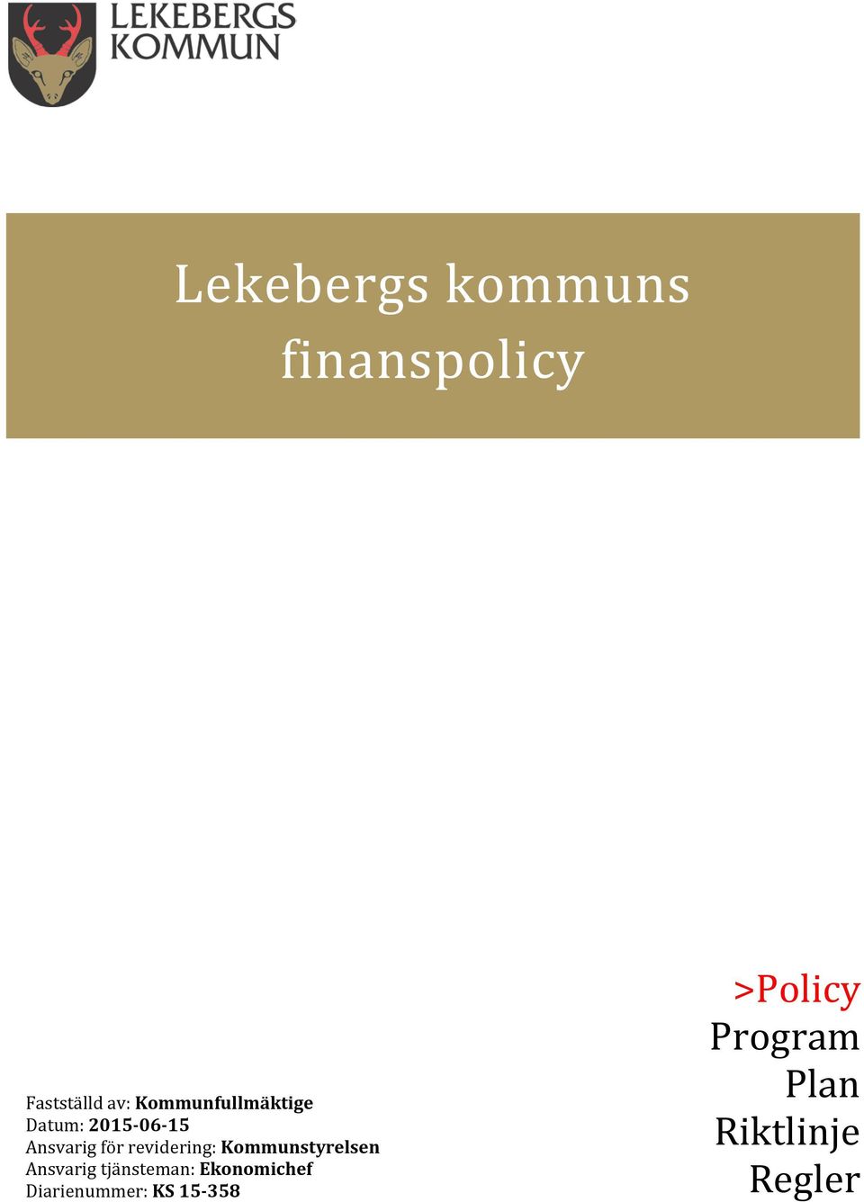 revidering: Kommunstyrelsen Ansvarig tjänsteman: