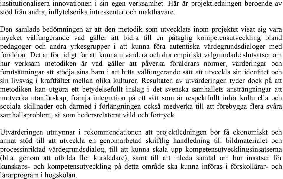 yrkesgrupper i att kunna föra autentiska värdegrundsdialoger med föräldrar.