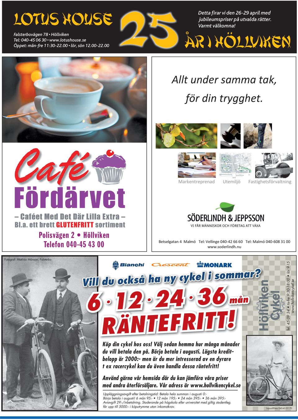 Markentreprenad Polisvägen 2 Höllviken Telefon 040-45 43 00 Utemiljö Fastighetsförvaltning Betselgatan 4 Malmö Tel: Vellinge 040-42 66 60 Tel: Malmö 040-608 31 00 www.soderlindh.nu mar?