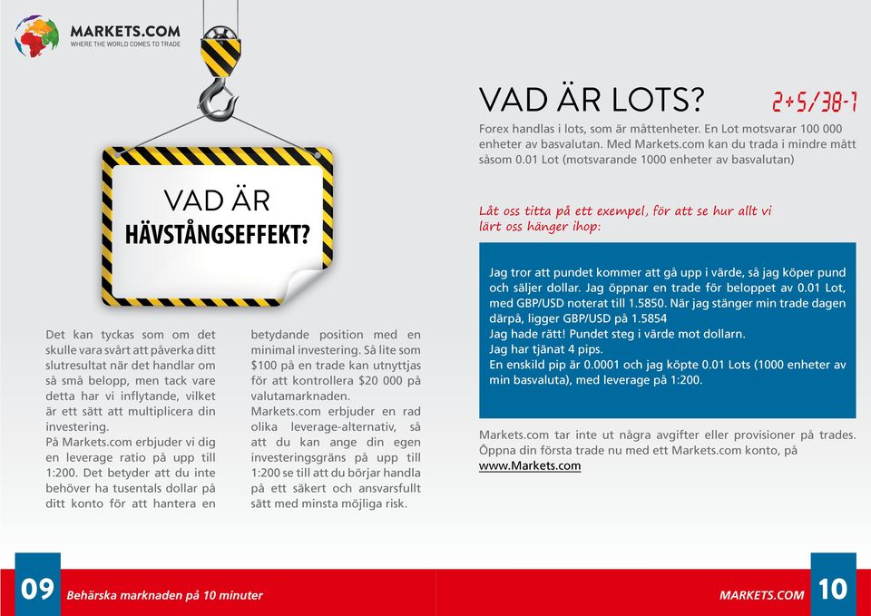 Låt oss titta på ett exempel, för att se hur allt vi lärt oss hänger ihop: Det kan tyckas som om det skulle vara svårt att påverka ditt slutresultat när det handlar om så små belopp, men tack vare