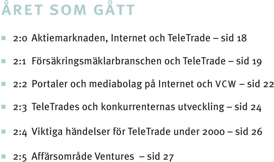 på Internet och VCW sid 22 2:3 TeleTrades och konkurrenternas utveckling sid