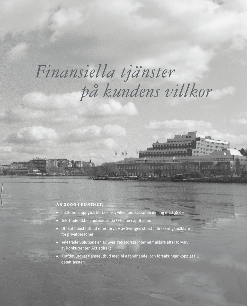 största försäkringsmäklare för privatpersoner TeleTrade Solutions en av Sveriges största Internetmäklare efter