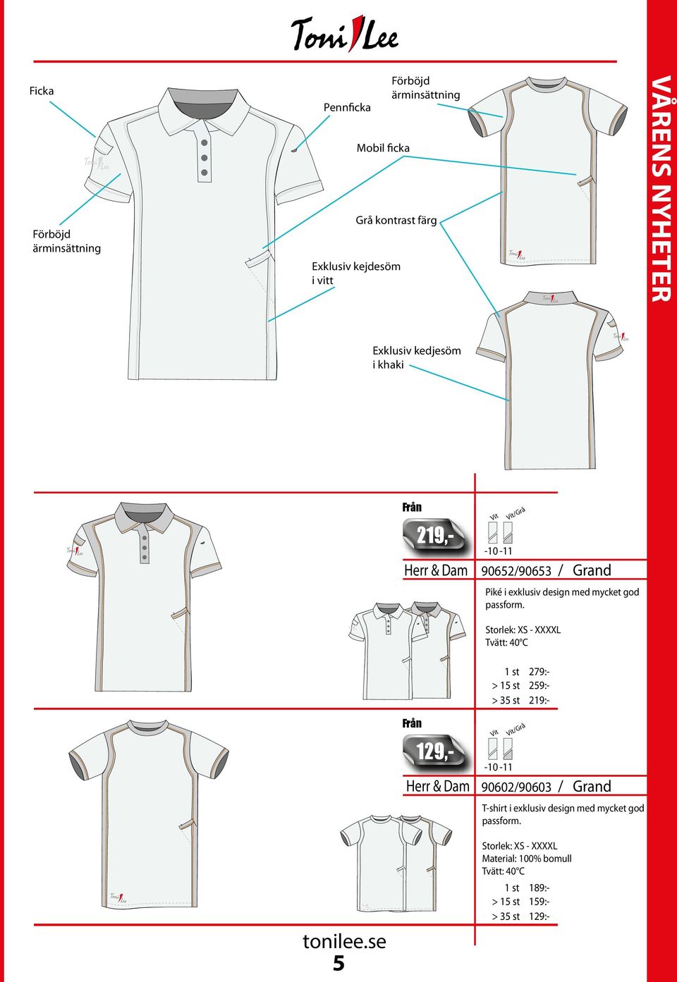 Storlek: XS - XXXXL Tvätt: 40 C > 15 st > 35 st 129,- 279:- 259:- 219:- Herr & Dam -10-11 /Grå 90602/90603 / Grand T-shirt i