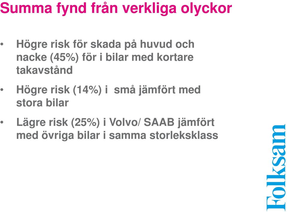 Högre risk (14%) i små jämfört med stora bilar Lägre risk