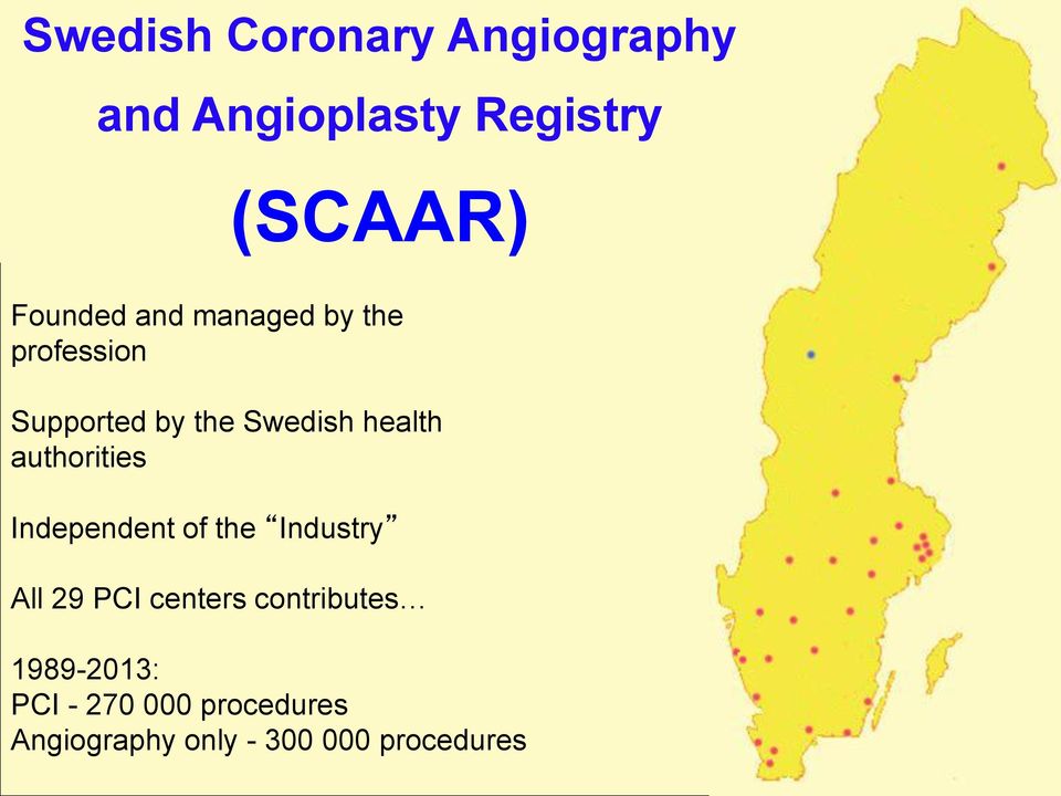 health authorities Independent of the Industry All 29 PCI centers