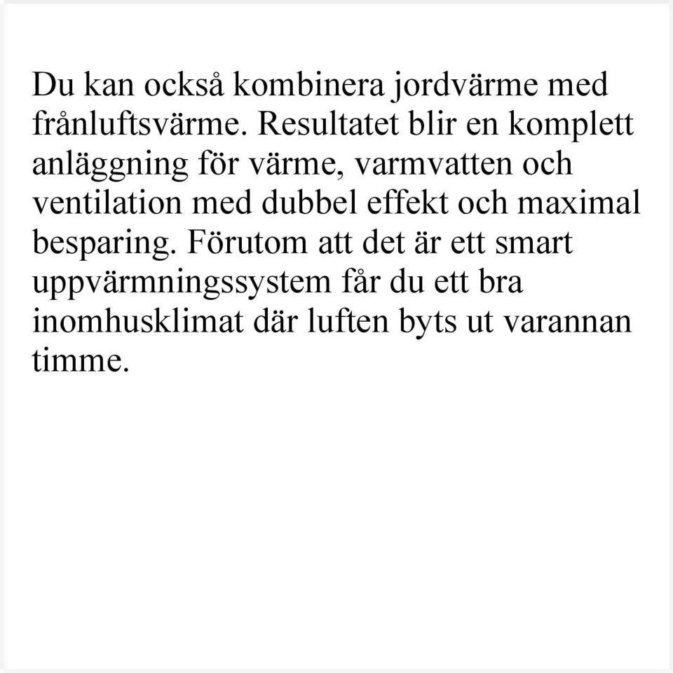 ventilation med dubbel effekt och maximal besparing.