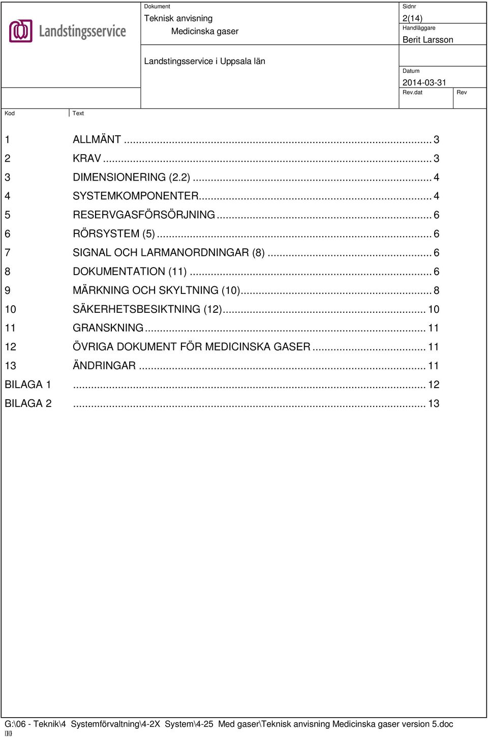 .. 6 9 MÄRKNING OCH SKYLTNING (10)... 8 10 SÄKERHETSBESIKTNING (12)... 10 11 GRANSKNING.