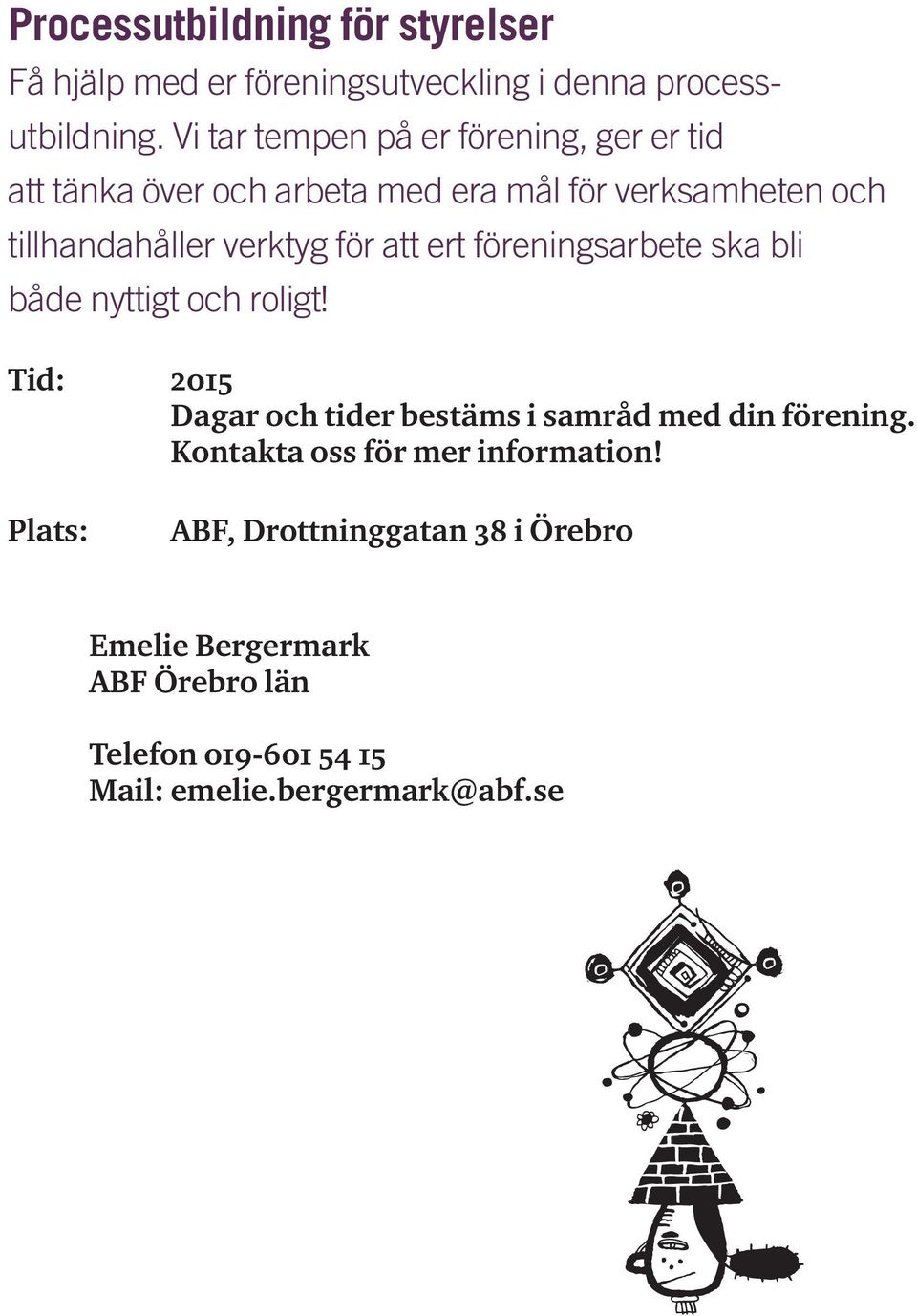 tillhandahåller verktyg för att ert föreningsarbete ska bli både nyttigt och roligt!
