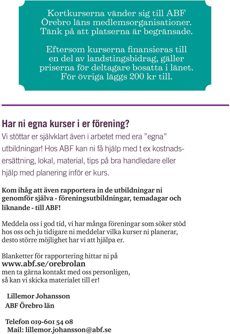 Vi stöttar er självklart även i arbetet med era egna utbildningar!