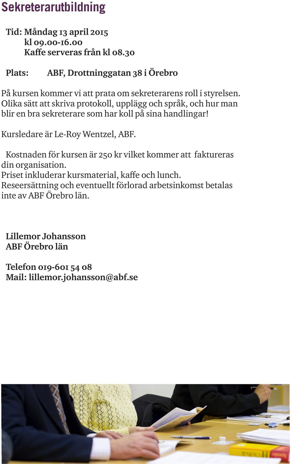 handlingar! Kursledare är Le-Roy Wentzel, ABF.