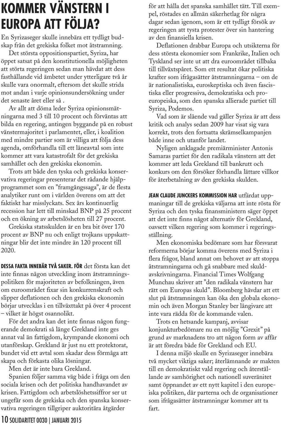 vara onormalt, eftersom det skulle strida mot andan i varje opinionsundersökning under det senaste året eller så.