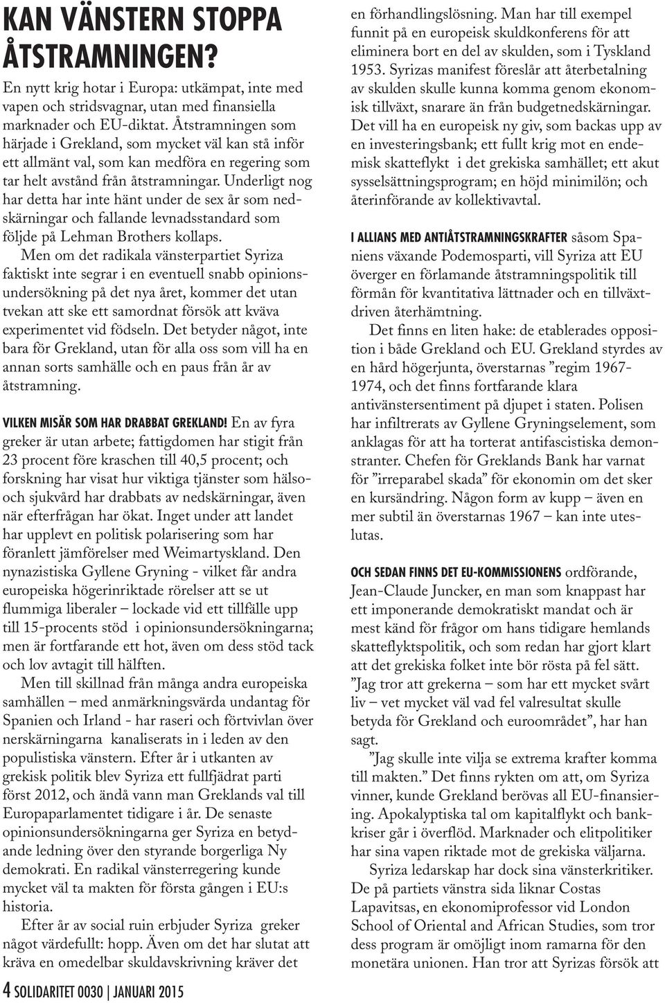 Underligt nog har detta har inte hänt under de sex år som nedskärningar och fallande levnadsstandard som följde på Lehman Brothers kollaps.