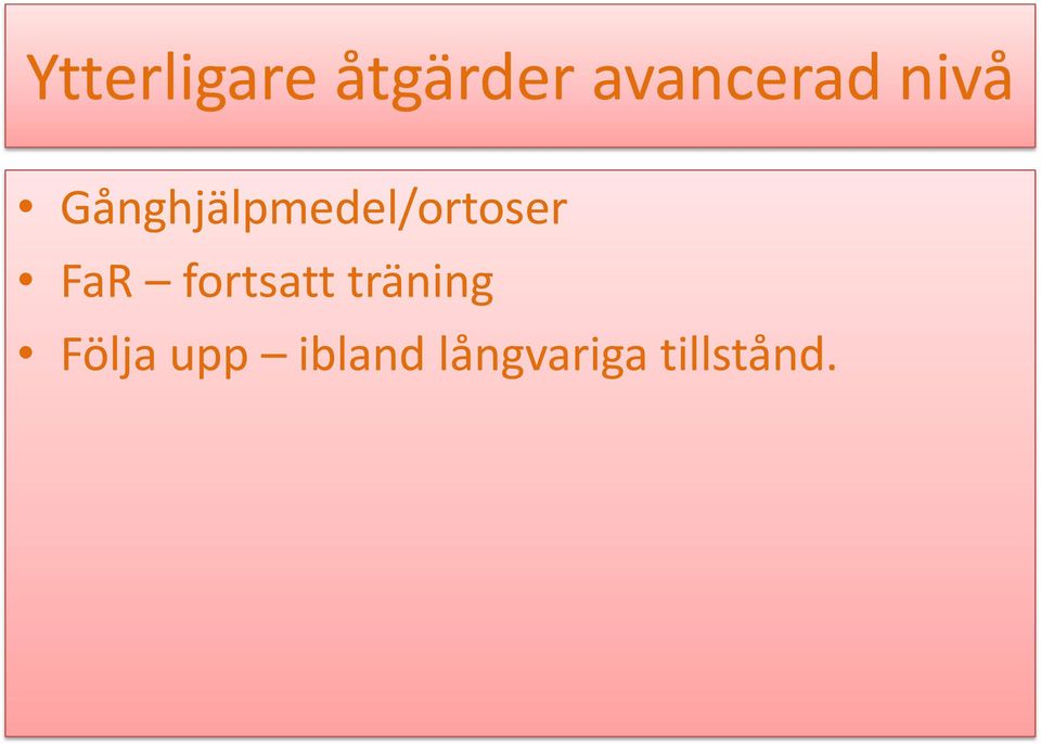 Gånghjälpmedel/ortoser FaR