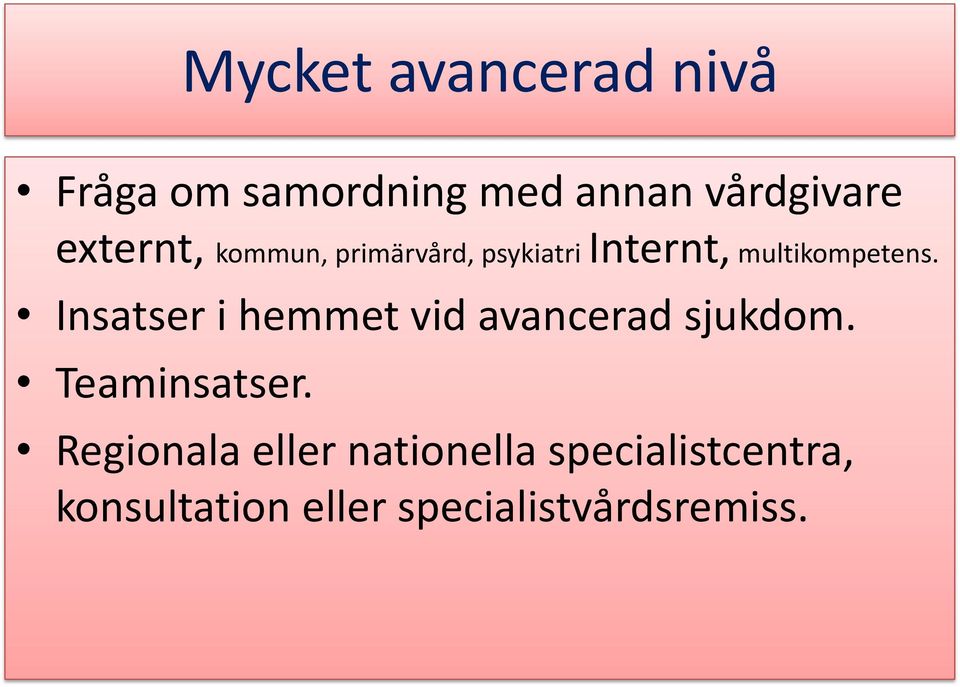 Insatser i hemmet vid avancerad sjukdom. Teaminsatser.