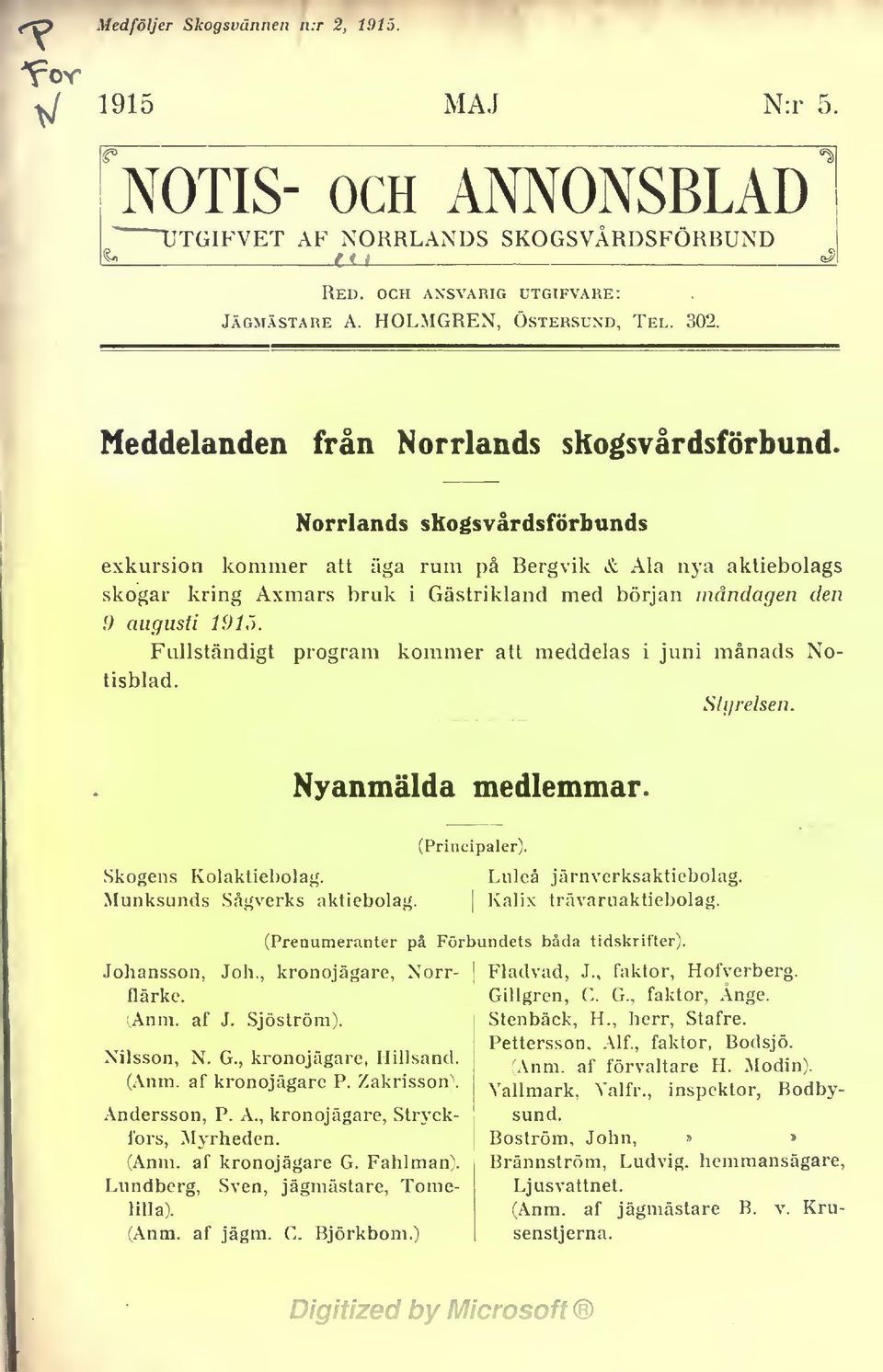 Norrlands skogsvårdsförbunds exkursion kommer att äga rum på Bergvik & Ala nya aktiebolags skogar kring Axmars bruk i Gästrikland med början måndagen den 9 augusti 1915.