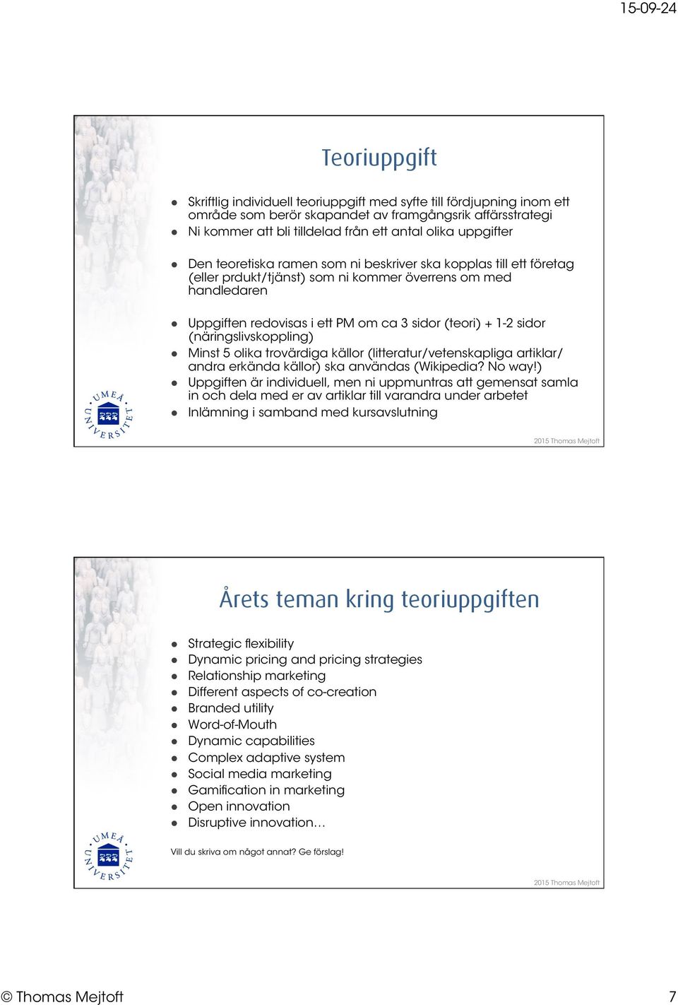 sidor (näringslivskoppling) Minst 5 olika trovärdiga källor (litteratur/vetenskapliga artiklar/ andra erkända källor) ska användas (Wikipedia? No way!