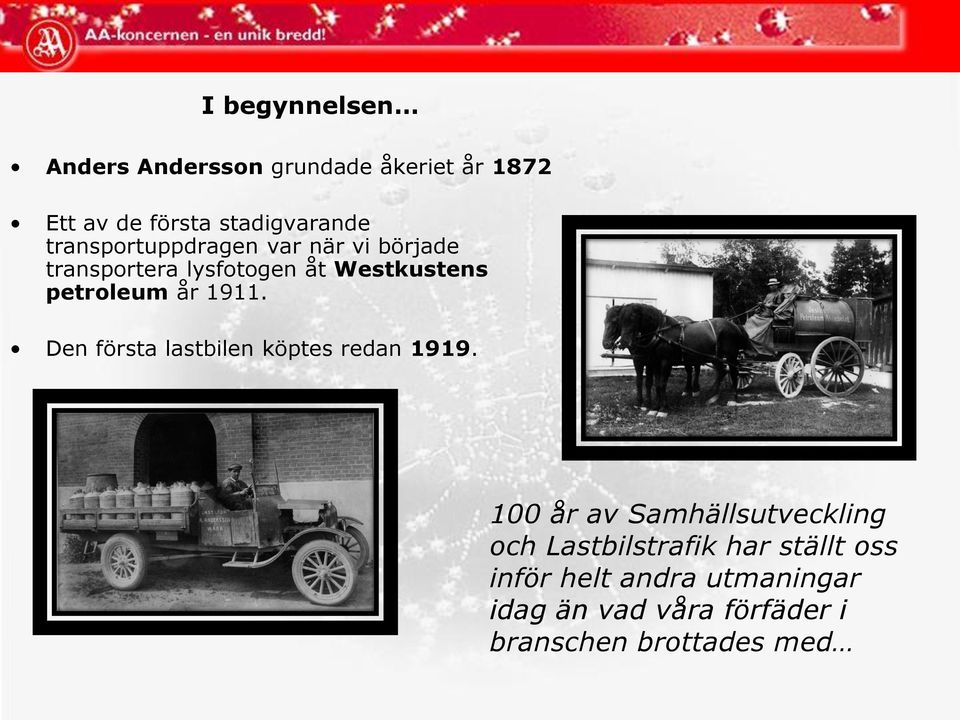 1911. Den första lastbilen köptes redan 1919.