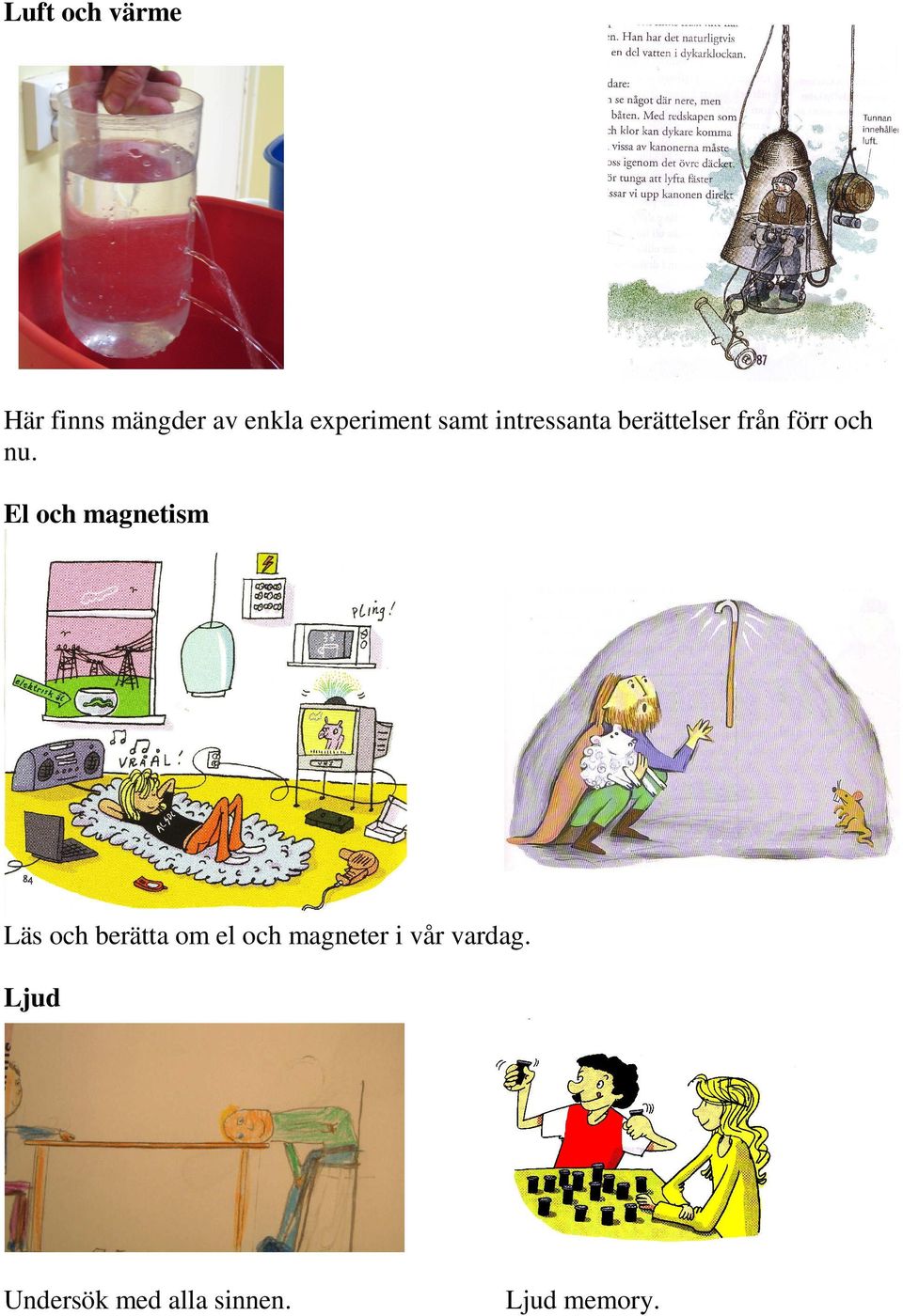 El och magnetism Läs och berätta om el och magneter