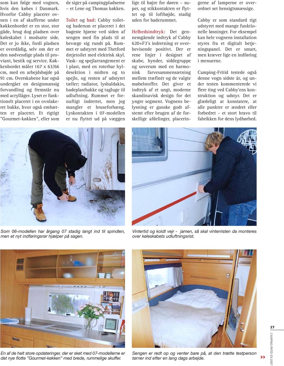Overskabene har også undergået en designmæssig forvandling og fremstår nu med acryllåger. Lyset er funktionelt placeret i en ovnlakeret bakke, hvor også emhætten er placeret.