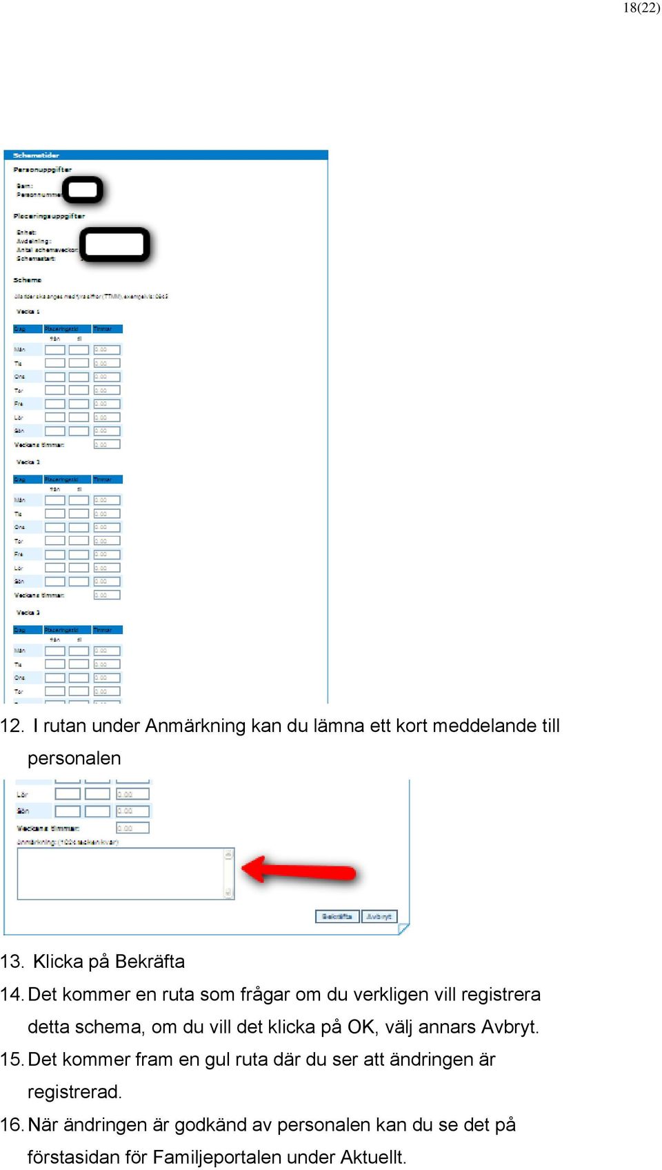 Det kommer en ruta som frågar om du verkligen vill registrera detta schema, om du vill det klicka på OK,