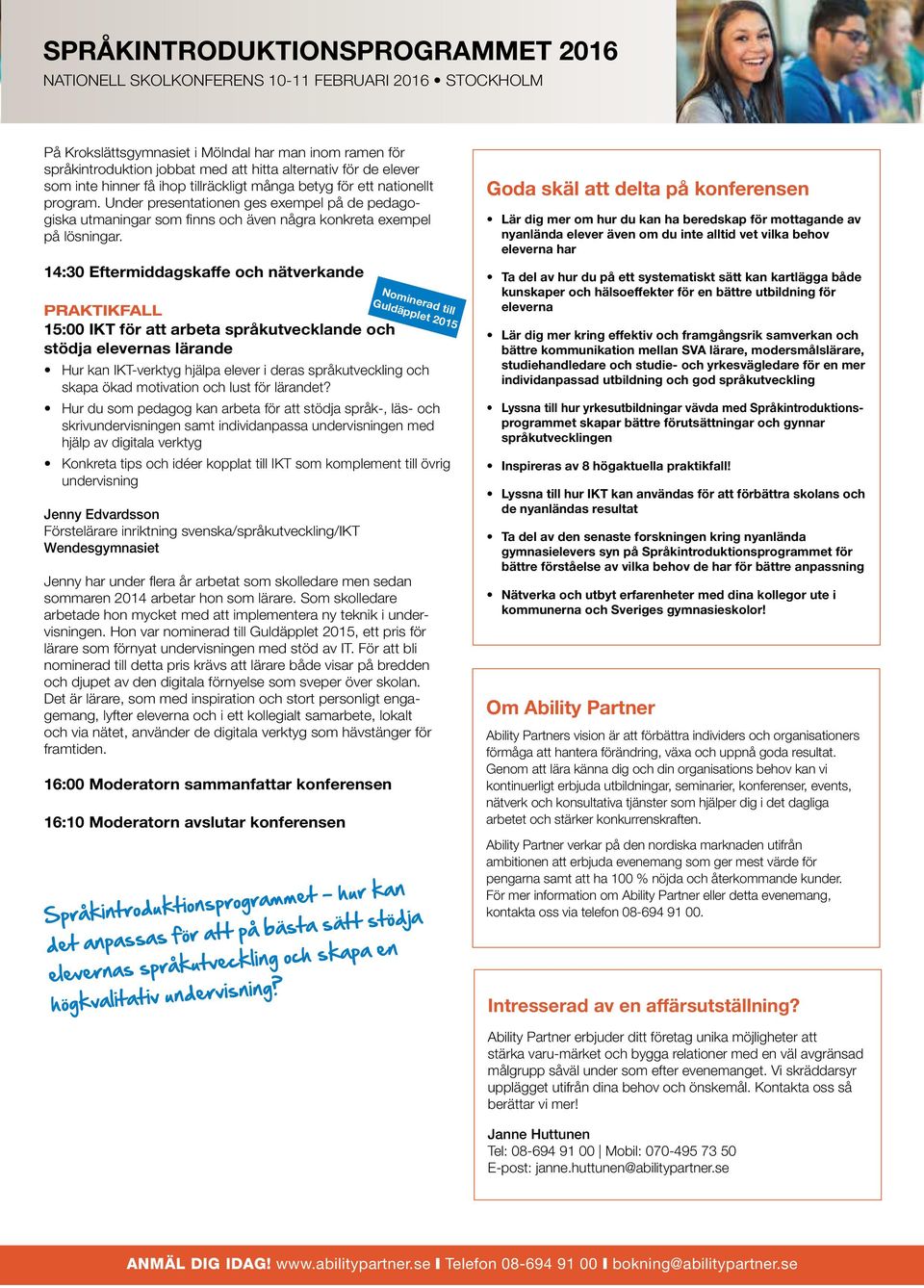 14:30 Eftermiddagskaffe och nätverkande 15:00 IKT för att arbeta språkutvecklande och stödja elevernas lärande Hur kan IKT-verktyg hjälpa elever i deras språkutveckling och skapa ökad motivation och