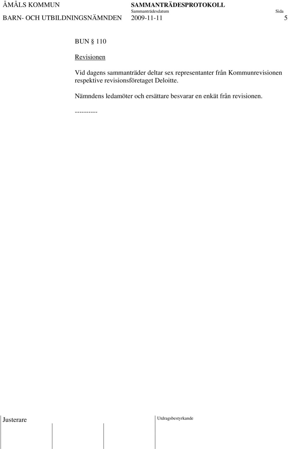 Kommunrevisionen respektive revisionsföretaget Deloitte.