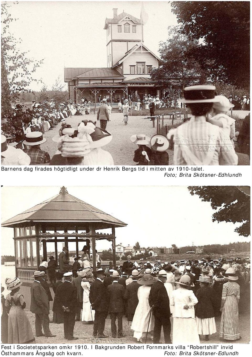 Foto; Brita Skötsner-Edhlundh Fest i Societetsparken omkr 1910.