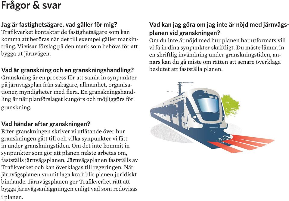 Granskning är en process för att samla in synpunkter på järnvägsplan från sakägare, allmänhet, organisationer, myndigheter med flera.