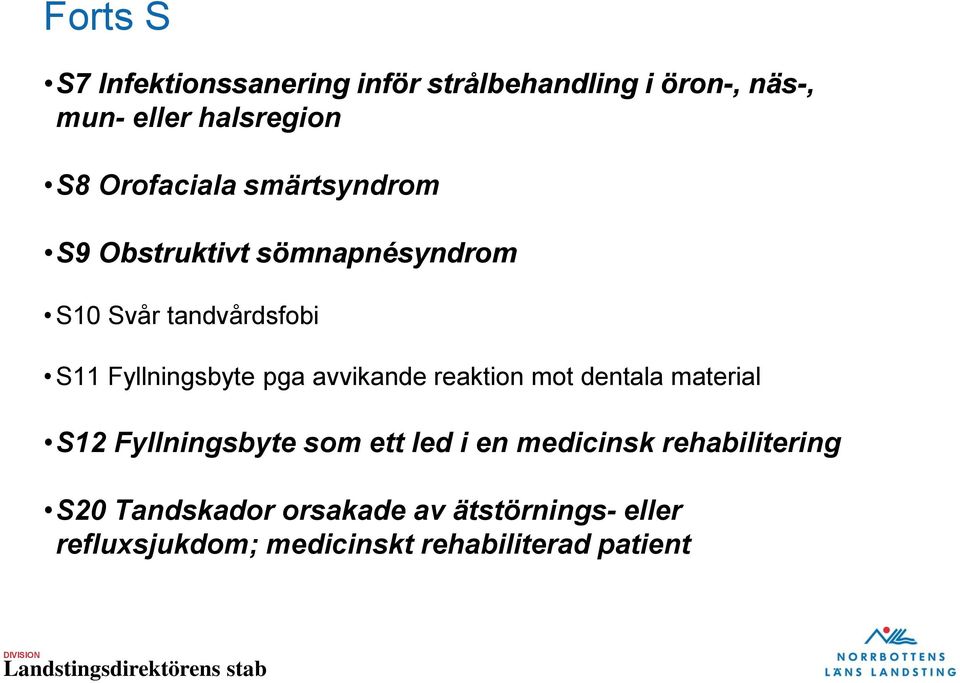 pga avvikande reaktion mot dentala material S12 Fyllningsbyte som ett led i en medicinsk