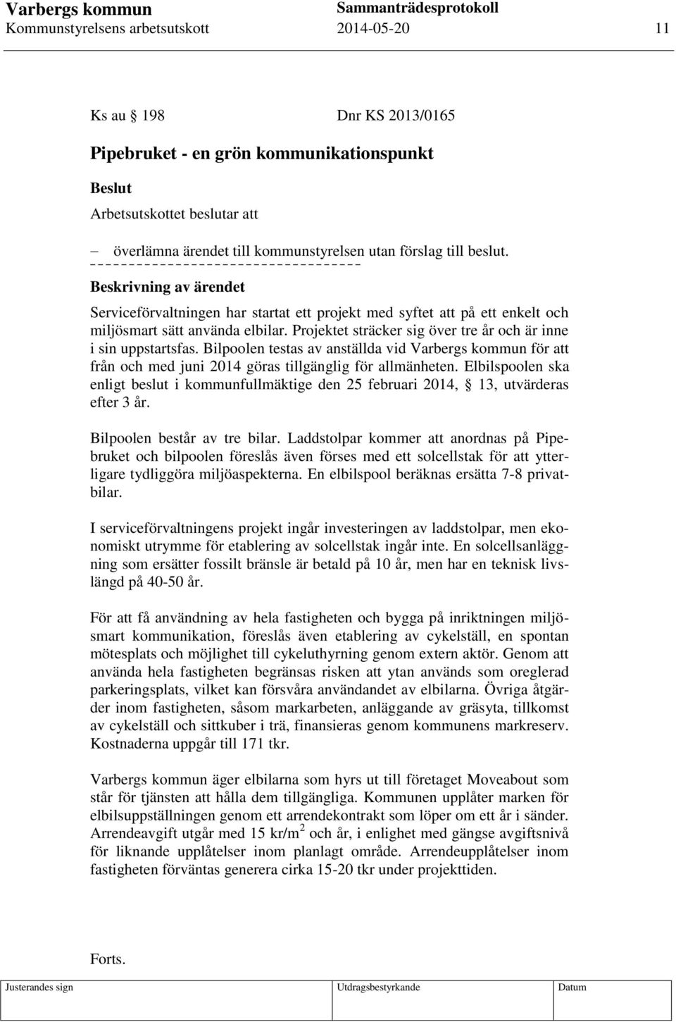Bilpoolen testas av anställda vid Varbergs kommun för att från och med juni 2014 göras tillgänglig för allmänheten.