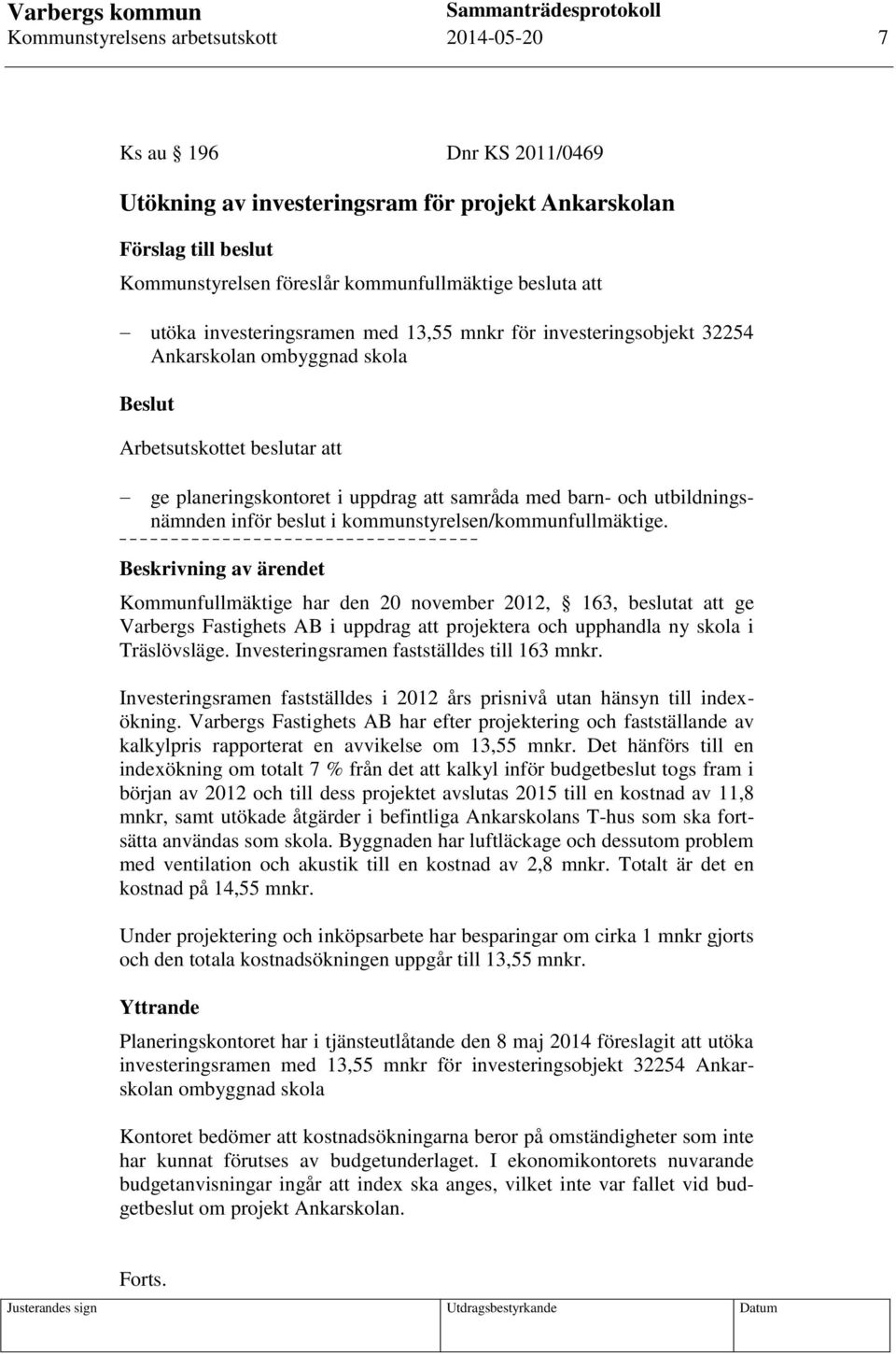 utbildningsnämnden inför beslut i kommunstyrelsen/kommunfullmäktige.