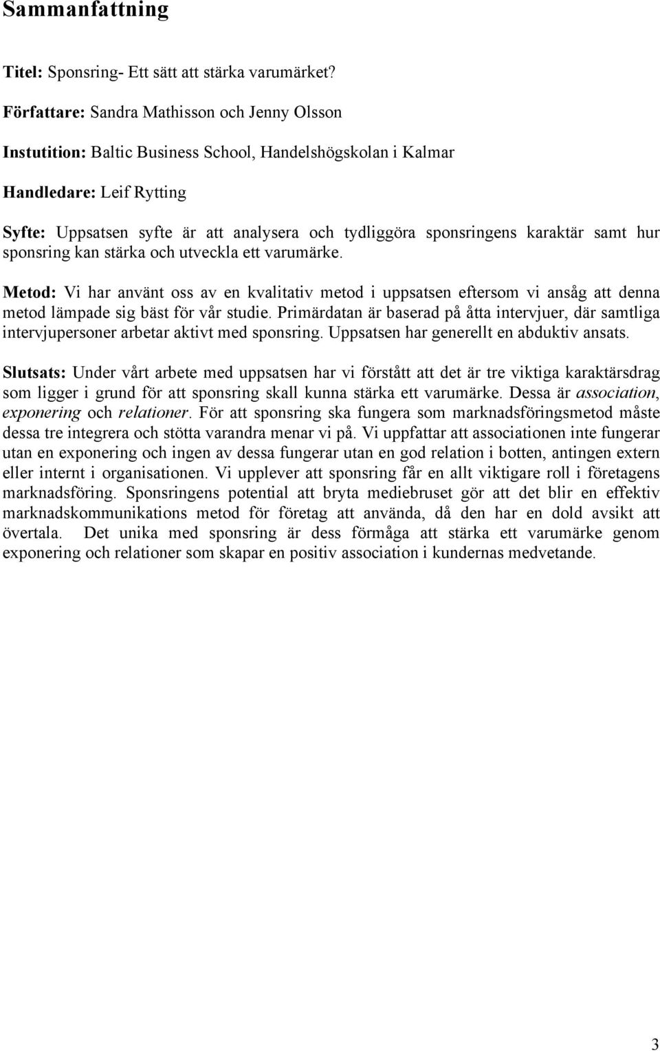sponsringens karaktär samt hur sponsring kan stärka och utveckla ett varumärke.