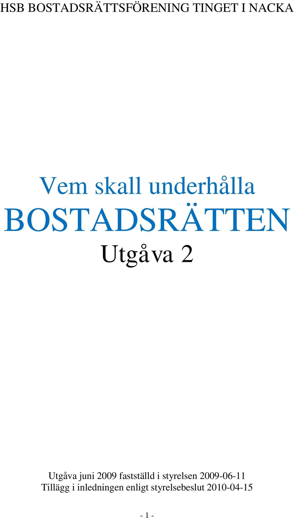 juni 2009 fastställd i styrelsen 2009-06-11