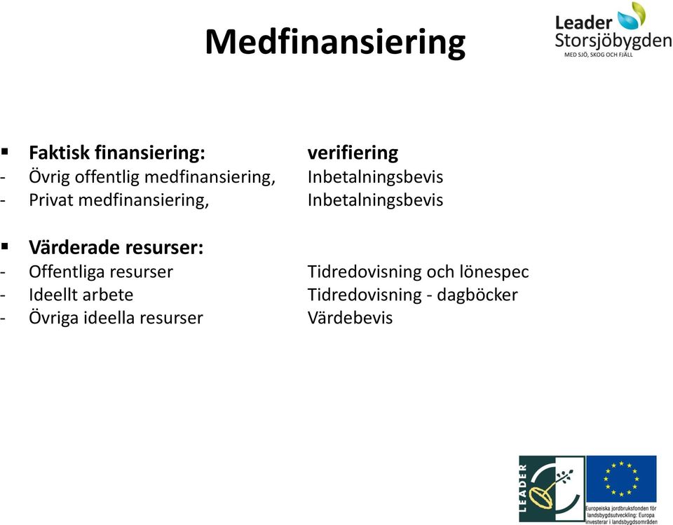 Inbetalningsbevis Värderade resurser: - Offentliga resurser Tidredovisning