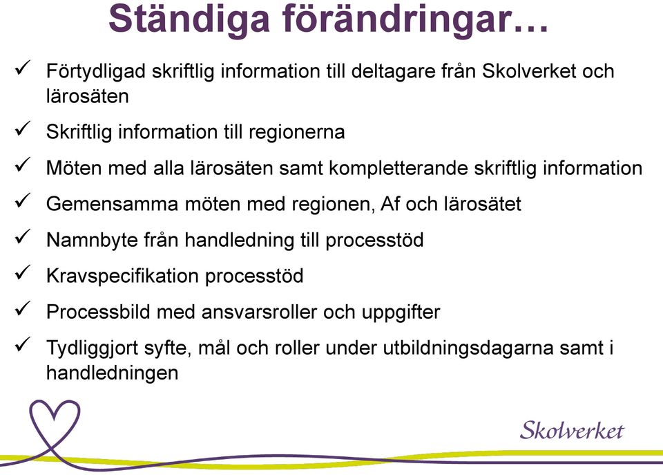 med regionen, Af och lärosätet Namnbyte från handledning till processtöd Kravspecifikation processtöd