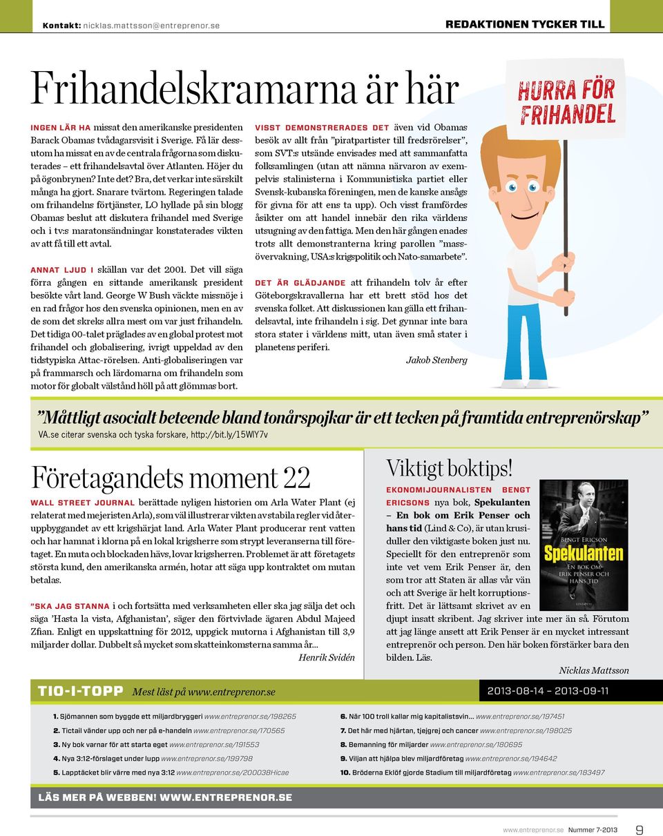 Snarare tvärtom.
